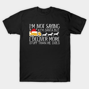 I Deliver More Than Santa Does - Delivery Trucker Christmas Tee T-Shirt